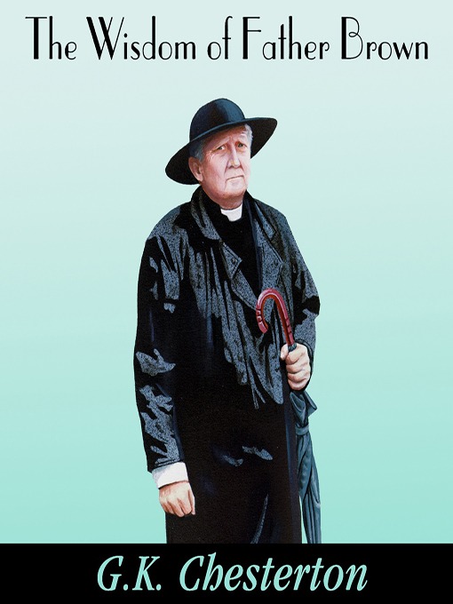 Title details for The Wisdom of Father Brown by G. K. Chesterton - Wait list